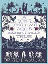 A Long Long Time Ago & Essentially True (eBook)
